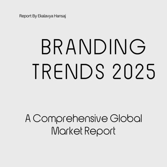 Branding Trends 2025 - A Comprehensive Global Market Report Branding Trends 2025 - A Comprehensive Global Market Report