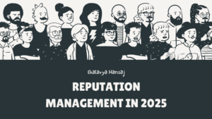 Reputation Management in 2025 By Ekalavya Hansaj